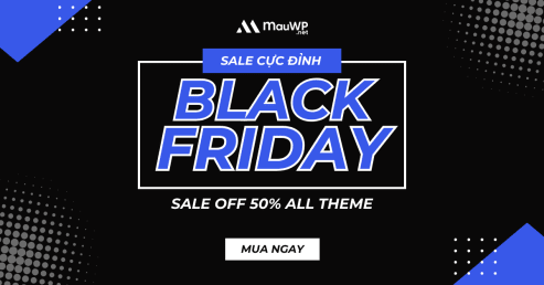 Black Friday 2023 - Siêu sale cực đỉnh. Giảm 50% toàn bộ theme wordpress 